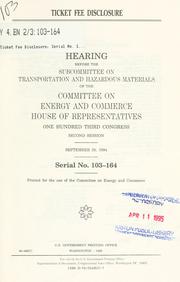 Cover of: Ticket fee disclosure: hearing before the Subcommittee on Transportation and Hazardous Materials of the Committee on Energy and Commerce, House of Representatives, One Hundred Third Congress, second session, September 29, 1994.