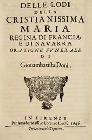 Cover of: Delle lodi della cristianissima Maria, regina di Francia e di Navarra.: Orazione funerale