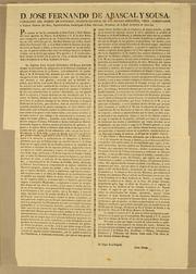 Cover of: D. Jose Fernando de Abascal y Sousa, caballero del Habito de Santiago: teniente general de los reales exércitos, virey, gobernador y capitan general del Perú, superintendente subdelegado de Real Hacienda, presidente de la Real Audiencia de Lima &c. Por quanto se me ha comunicado la real órden y real decreto del tenor siguiente