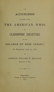 Cover of: An address delivered before the American Whig and Cliosophic societies of the College of New Jersey, at Princeton, June 27, 1871