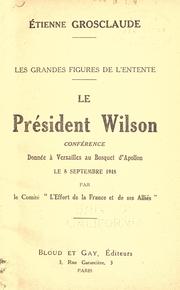 Cover of: Le Président Wilson.: Conférence donnée à Versailles au bosquet d'Apollon, le 8 septembre 1918