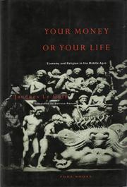 Cover of: Your money or your life: economy and religion in the Middle Ages