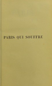 Cover of: Paris qui souffre : la basse ge©þle du Grand-Ch©Øtelet et les morgues modernes