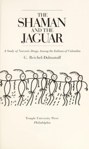 Cover of: The shaman and the jaguar : a study of narcotic drugs among the Indians of Colombia