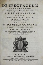 Cover of: De spectaculis theatralibus: christiano cuique tum laico, tum clerico vetitis dissertationes duae : accedit dissertatio tertia De presbyteris personatis