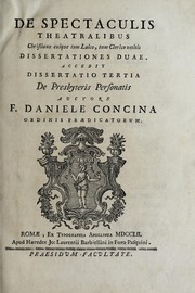 Cover of: De spectaculis theatralibus: christiano cuique tum laico, tum clerico vetitis dissertationes duae : accedit dissertatio tertia De presbyteris personatis