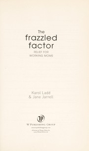 Cover of: The frazzled factor: relief for working moms