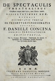 Cover of: De spectaculis theatralibus: christiano cuique tum laico, tum clerico vetitis dissertationes duae : accedit dissertatio tertia De presbyteris personatis