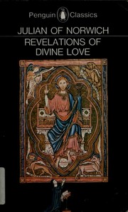 Revelations of divine love, recorded by Julian, anchoress at Norwich, A.D. 1373 by Julian of Norwich, Warrack, Grace Harriet, 1855-1932, Julian, Frances Beer, Edmund Colledge, James Walsh, Jean Leclercq, John Skinner