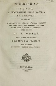 Cover of: Memoria sopra l'inoculazione della vaccina in Ginevra, compilata a richiesta del cittadino d'Eymar, prefetto del dipartimento del Lemano, per esser messa sotto l'occhio del Ministro dell'interno. Tradotta dal francese [by Francesco Fanzago] con aggiunte concernenti i successi della vaccina