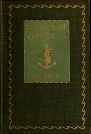 The Stones of Venice by John Ruskin