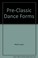 Cover of: Pre-classic dance forms.