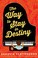 Cover of: The Way to Stay in Destiny