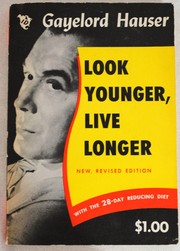 Look younger, live longer by Bengamin Gayelord Hauser