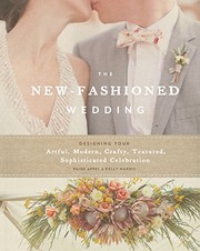 Cover of: The New-Fashioned Wedding: Designing Your Artful, Modern, Crafty, Textured, Sophisticated Celebration