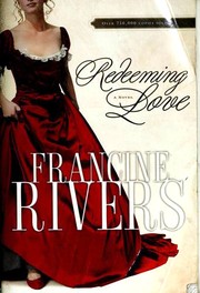 Cover of: Redeeming Love by Francine Rivers, Francine Rivers