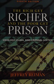 Cover of: The rich get richer and the poor get prison: ideology, class, and criminal justice