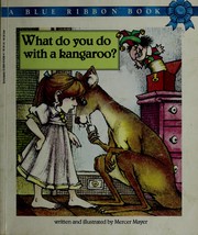 Cover of: What Do You Do with a Kangaroo? by Mercer Mayer, Mercer Mayer