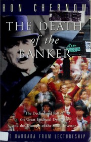 Cover of: The death of the banker: the decline and fall of the great financial dynasties and the triumph of the small investor