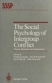 Cover of: The Social psychology of intergroup conflict: theory, research, and applications