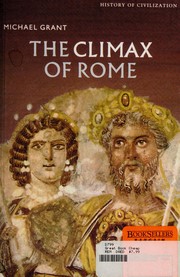 Cover of: The climax of Rome: the final achievements of the ancient world, AD 161-337