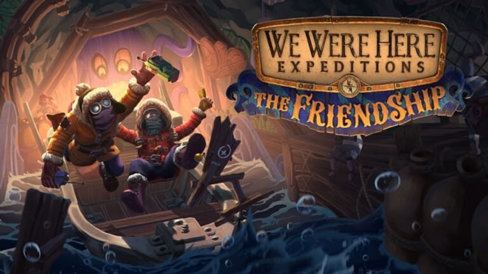 「We Were Here Expeditions: The FriendShip」