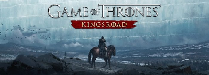 「Game of Thrones: Kingsroad」