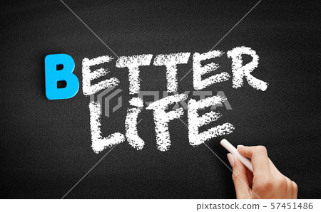 Better life text on blackboard 57451486