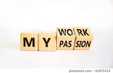 My work or passion symbol. Turned wooden cubes and changed words 'My work' to 'My passion'. Beautiful white table, white background, copy space. Business and my work or passion concept. 82955414