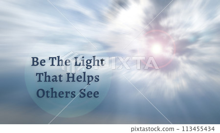 Be the light that helps others see quote with radial zoom effect of shining cloud. Inspirational concept. 113455434