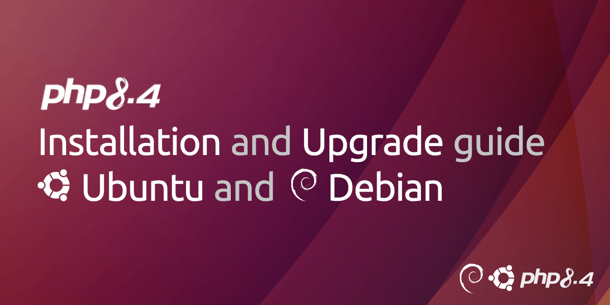 PHP 8.4 Installation and Upgrade guide for Ubuntu and Debian