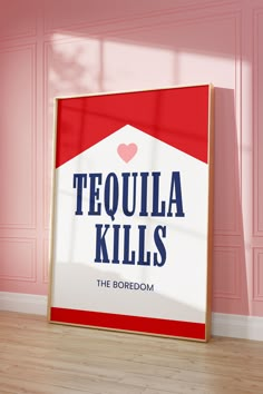 a red and white sign that says tequila kills the boredom