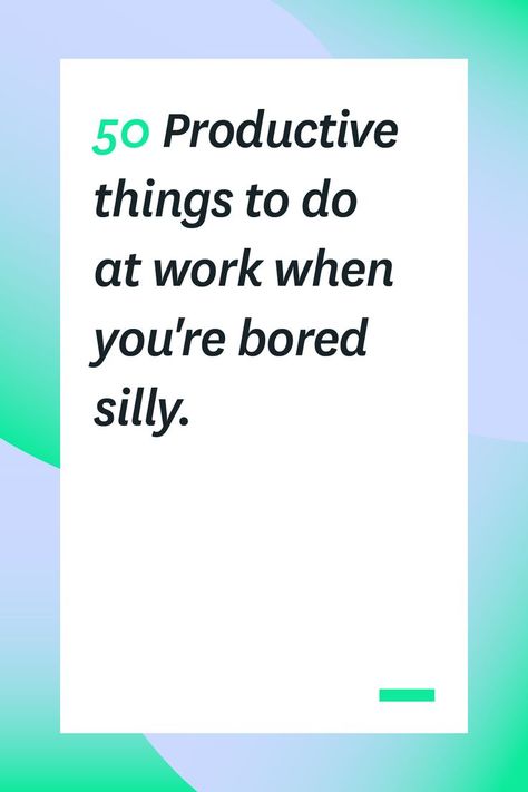 Bored At Work Things To Do When, Things To Do At Work When Bored, Time Management Activities, Boring Job, Job Skills, Work Productivity, What To Do When Bored, Personal Growth Plan, Task To Do