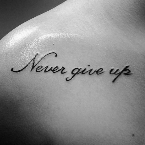 60 Never Give Up Tattoos For Men - Phrase Design Ideas I Can Do This Tattoo, Motivation Tatoos Ideas, Life Is Good Tattoo Ideas, Tatoos Woman Ideas, Never Quit Tattoo, Motivation Tattoo Woman, Motivation Tattoo Men, Qoute Tattoo Designs, Sayings For Tattoos