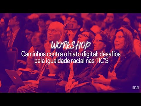 [FIB10] Caminhos contra o hiato digital: desafios pela igualdade racial nas TIC’S