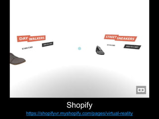 https://shopifyvr.myshopify.com/pages/virtual-reality
Shopify
 