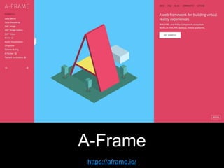 https://aframe.io/
A-Frame
 