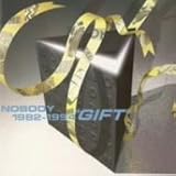 NOBODY 1982~1994 GIFT