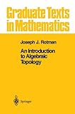 An Introduction to Algebraic Topology (Graduate Texts in Mathematics)