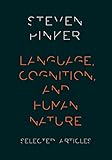 Language, Cognition, and Human Nature: Selected Articles