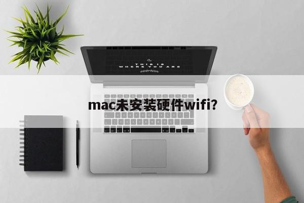 Mac without hardware wifi installed