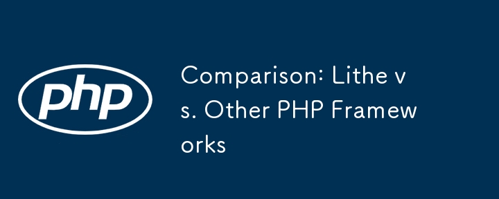 Comparison: Lithe vs. Other PHP Frameworks