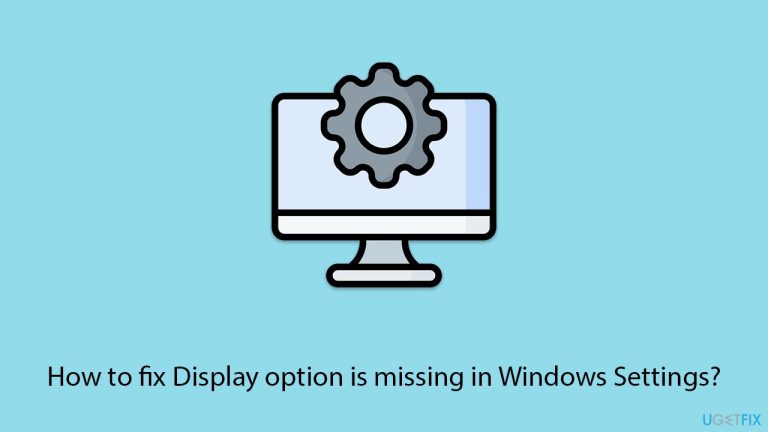 How to fix Display option is missing in Windows Settings?