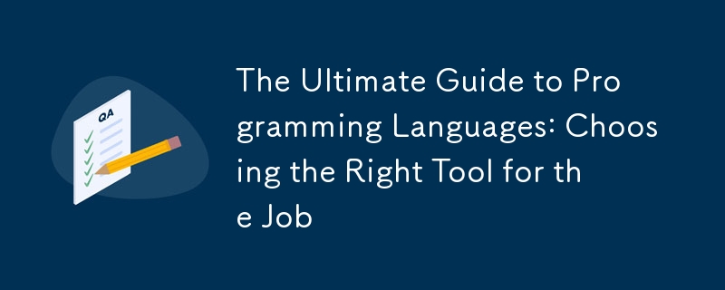 The Ultimate Guide to Programming Languages: Choosing the Right Tool for the Job