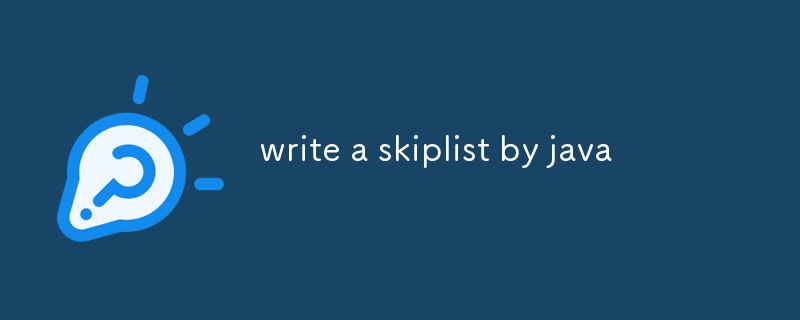 write a skiplist by java