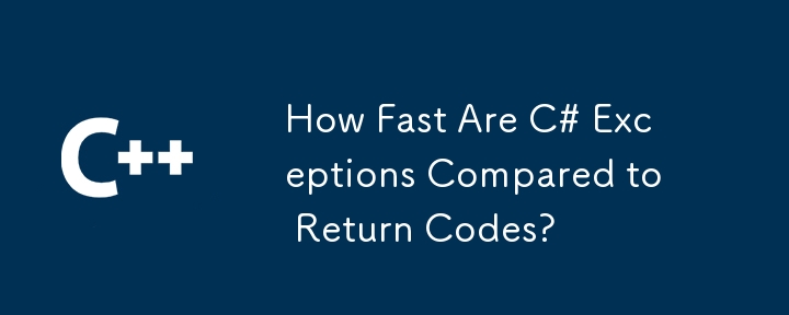 How Fast Are C# Exceptions Compared to Return Codes?