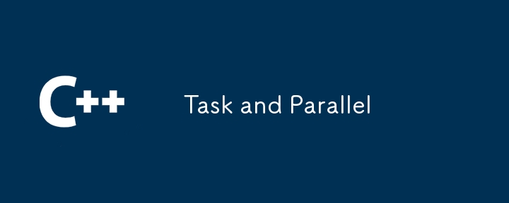 Task and Parallel