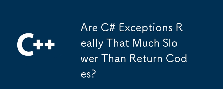 Are C# Exceptions Really That Much Slower Than Return Codes?