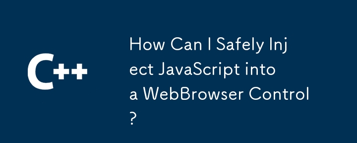 Wie kann ich JavaScript sicher in ein WebBrowser-Steuerelement einfügen?