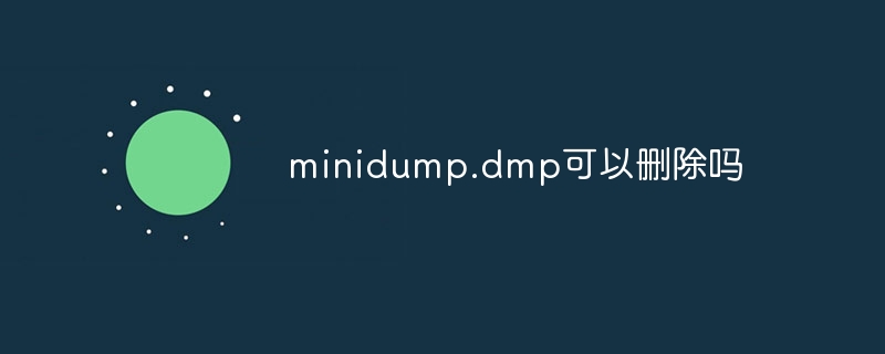 Can minidump.dmp be deleted?